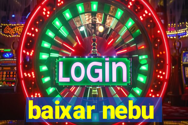 baixar nebu